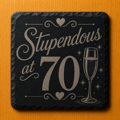 Stupendous at 70 Engraved Slate Coaster