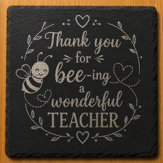 Engraved Slate Coaster - Thank You For Bee-ing a Wonderful Teacher